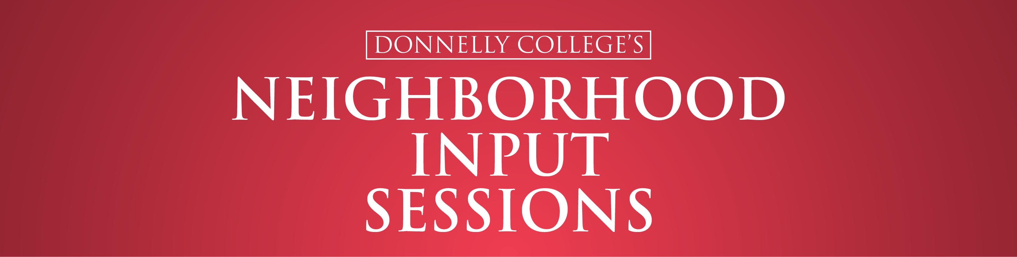 Donnelly College's Neighborhood Input Sessions